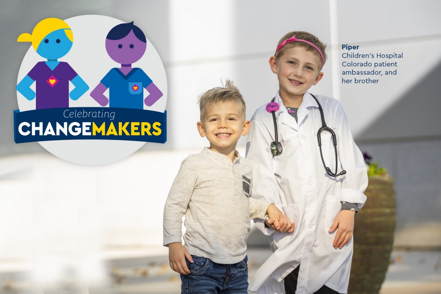 Celebrating Changemakers colorful cartoon logo of healthcare providers, overlaid on picture of patient ambassador Piper dressed up as a doctor and holding hands with her younger brother